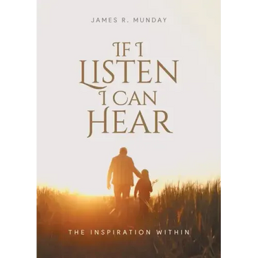 If I Listen I Can Hear: The Inspiration Within