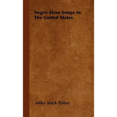Negro Slave Songs In The United States