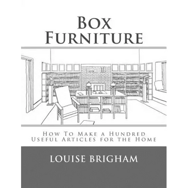Box Furniture: How To Make a Hundred Useful Articles for the Home