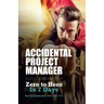 Accidental Project Manager: Zero to Hero in 7 Days
