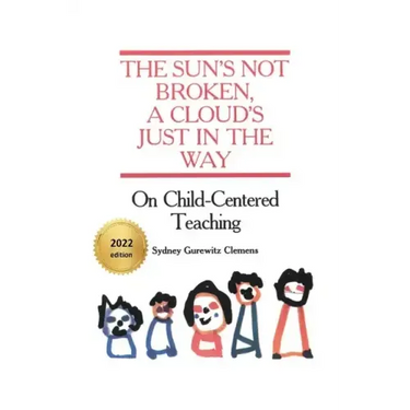 The Sun's Not Broken, A Cloud's Just in the Way: On Child-Centered Teaching