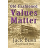 Old-Fashioned Values Matter