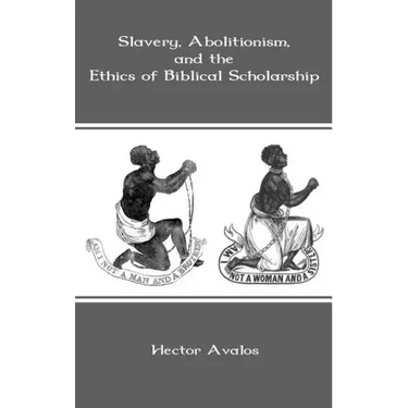 Slavery, Abolitionism, and the Ethics of Biblical Scholarship