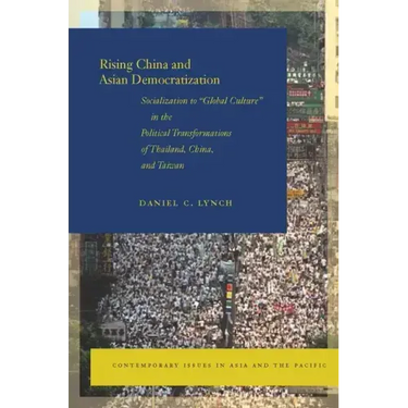 Rising China and Asian Democratization: Socialization to Global Culture in the Political Transformations of Thailand, China, and Taiwan