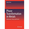 Phase Transformation in Metals: Mathematics, Theory and Practice