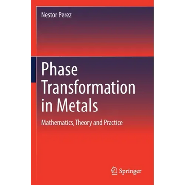 Phase Transformation in Metals: Mathematics, Theory and Practice