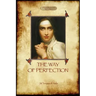 The Way of Perfection: A Practical Guide to Christian Prayer and Spiritual Progress (Aziloth Books)
