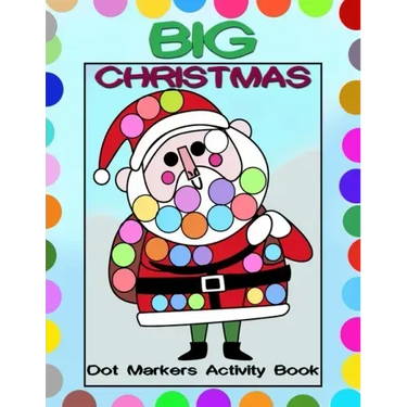 Big Christmas Dot Markers Activity Book: Big Guided Dots - Preschool Kindergarten Activities - Do a Dot Page a Day - Christmas Gift for Kids