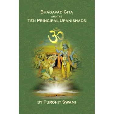 Bhagavad Gita And The Ten Principal Upanishads: Timeless Wisdom From The East
