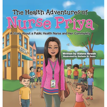 The Health Adventures of Nurse Priya: A Story About a Public Health Nurse and Her Community