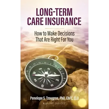 Long Term Care Insurance: How To Make Decisions That Are Right For You