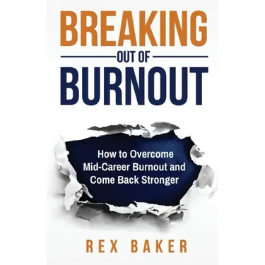 Breaking Out of Burnout: Overcoming Mid-Career Burnout and Coming Back Stronger