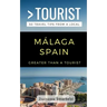 Greater Than a Tourist- Málaga, Spain: 50 Travel Tips from a Local