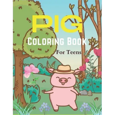 Pig Coloring Book For Teens: A Cute Animal Stress-relief Coloring Book For Adults and Grown-ups