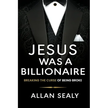 Jesus Was A Billionaire: Breaking The Curse of Being Broke Unlocking Financial Freedom Through Ancient Wisdom
