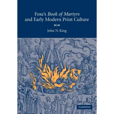 Foxe's 'Book of Martyrs' and Early Modern Print Culture