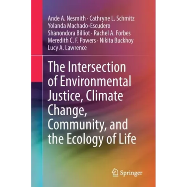 The Intersection of Environmental Justice, Climate Change, Community, and the Ecology of Life