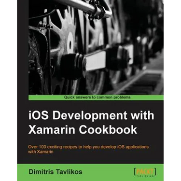 IOS Development with Xamarin Cookbook