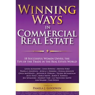 Winning Ways in Commercial Real Estate: 18 Successful Women Unveil the Tips of the Trade in the Real Estate World