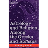 Astrology and Religion Among the Greeks and Romans