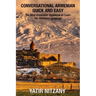 Conversational Armenian Quick and Easy: The Most Innovative Technique to Learn the Armenian Language