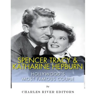 Spencer Tracy and Katharine Hepburn: Hollywood's Most Famous Couple
