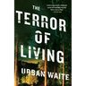 The Terror of Living
