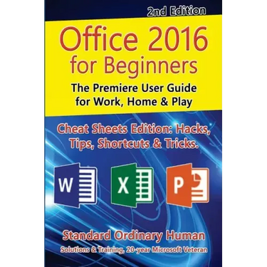 Office 2016 for Beginners, 2nd Edition: The Premiere User Guide for Work, Home & Play