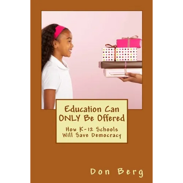 Education Can ONLY Be Offered: How K-12 Schools Will Save Democracy