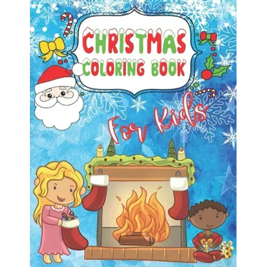 Christmas Coloring Book for Kids: Fun Children's Gift for Kids ages 4-8 Color Santa, Reindeer, Snow Globe, Polar Bear, Kids, Christmas Trees, Nutcrack