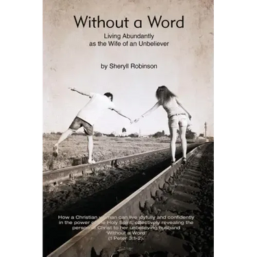 Without a Word: Living Abundantly as the Wife of an Unbeliever