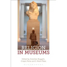 Religion in Museums: Global and Multidisciplinary Perspectives