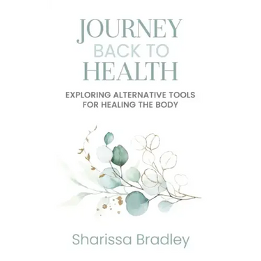 Journey Back To Health: Exploring Alternative Tools For Healing the Body