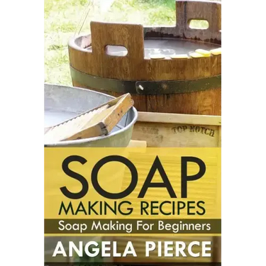 Soap Making Recipes: Soap Making for Beginners