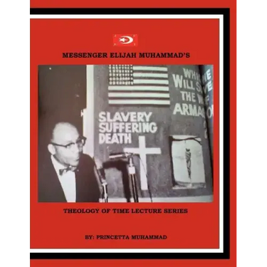 Messenger Elijah Muhammad's: Theology Of Time Lecture Series