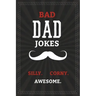 BAD DAD JOKES - Silly. Corny. Awesome.: Bad Dad Jokes Book for the Best Dad - From Funny to Hilarious to Ridiculous