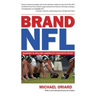 Brand NFL: Making and Selling America's Favorite Sport