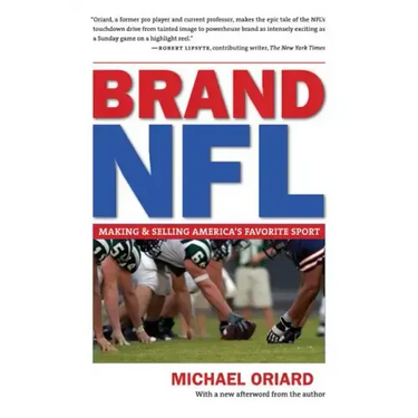 Brand NFL: Making and Selling America's Favorite Sport