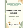 Cortisol-Your Body Hormone: Monitoring Cortisol