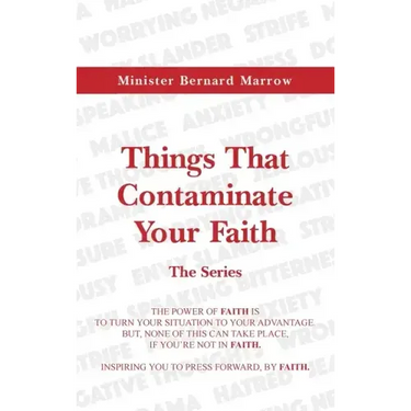 Things That Contaminate Your Faith - The Series: The Power Of Faith Is To Turn Your Situation To Your Advantage. But, None Of This Can Take Place, If