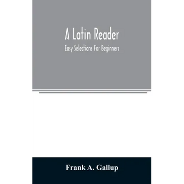 A Latin reader; easy selections for beginners