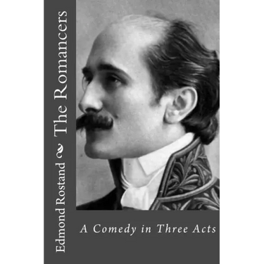 The Romancers: A Comedy in Three Acts