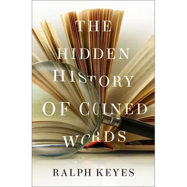 The Hidden History of Coined Words
