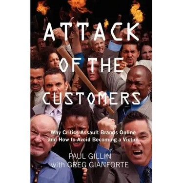 Attack of the Customers: Why Critics Assault Brands Online and How To Avoid Becoming a Victim