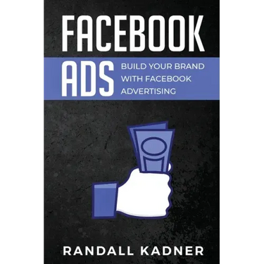Facebook Ads: Build Your Brand With Facebook Advertising