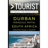 Greater Than a Tourist - Durban KwaZulu-Natal South Africa: 50 Travel Tips from a Local