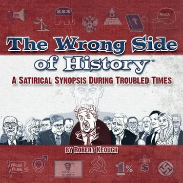 The Wrong Side of History: A Satirical Synopsis During Troubled Times