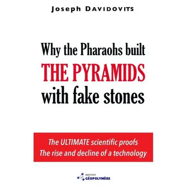 Why the Pharaohs Built the Pyramids with Fake Stones