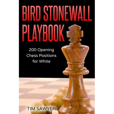 Bird Stonewall Playbook: 200 Opening Chess Positions for White