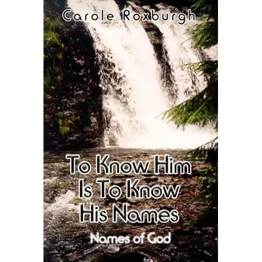 To Know Him Is To Know His Names: Names of God